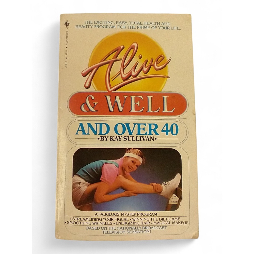 Alive and Well and Over Forty Kay Sullivan 1984 Bantam Vintage Wellness PB